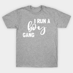 I run a boy gang T-Shirt